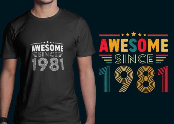 Awesome Since 1981 Tshirt Design Graphics 71571621 2 580x414 1